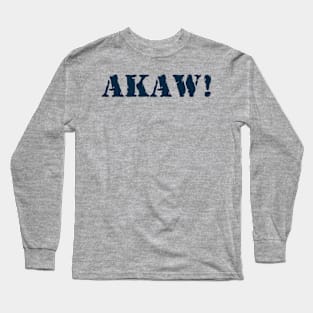 Akaw! Long Sleeve T-Shirt